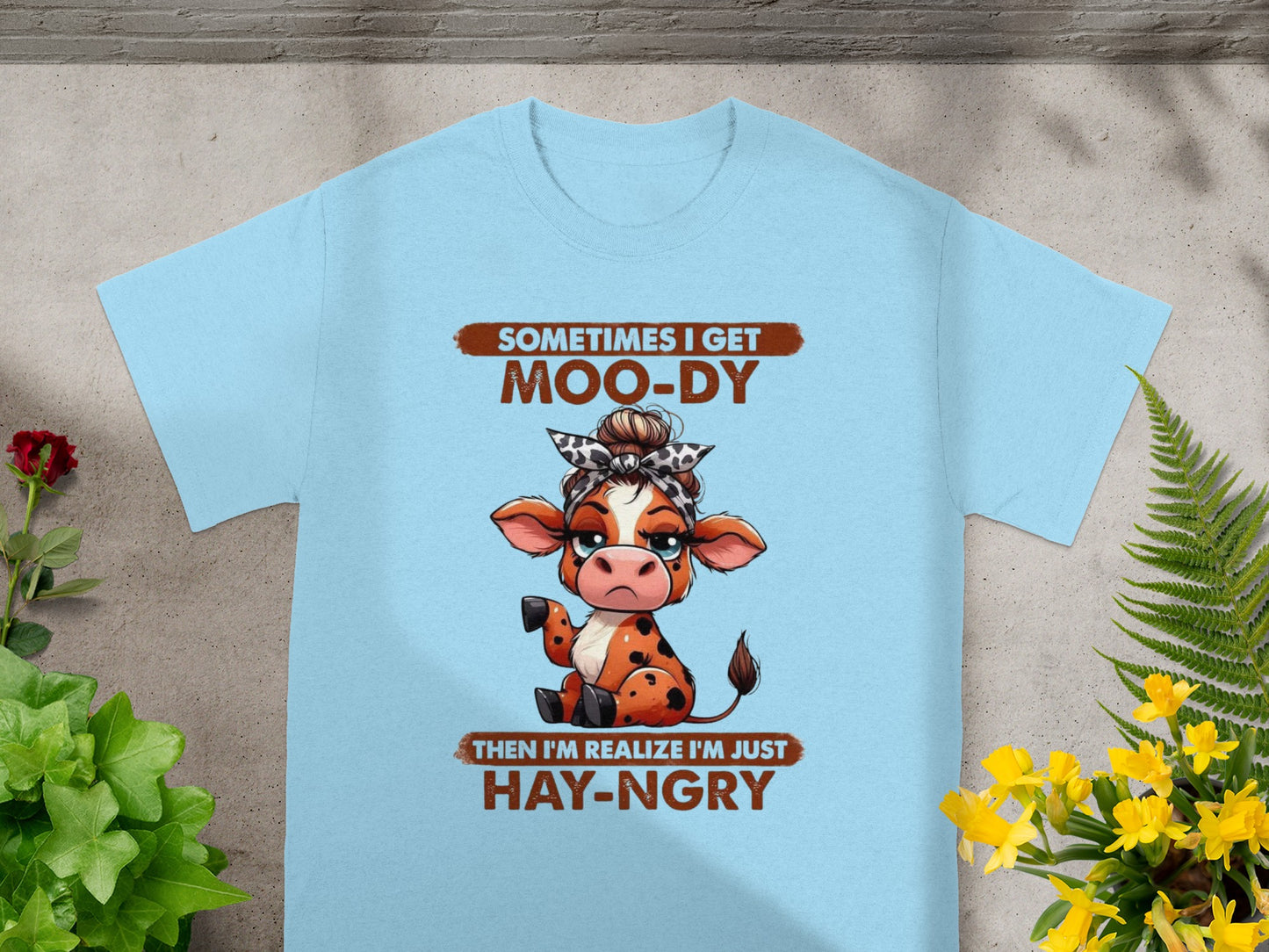 Sometimes I Get Moo-dy Then Hay-ngry T-shirt
