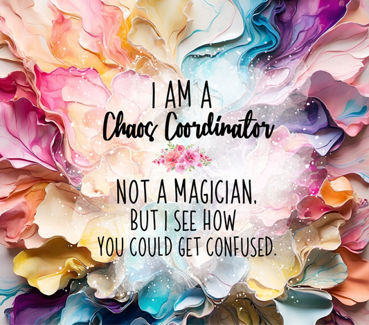 I Am A Chaos Coordinator... tumbler
