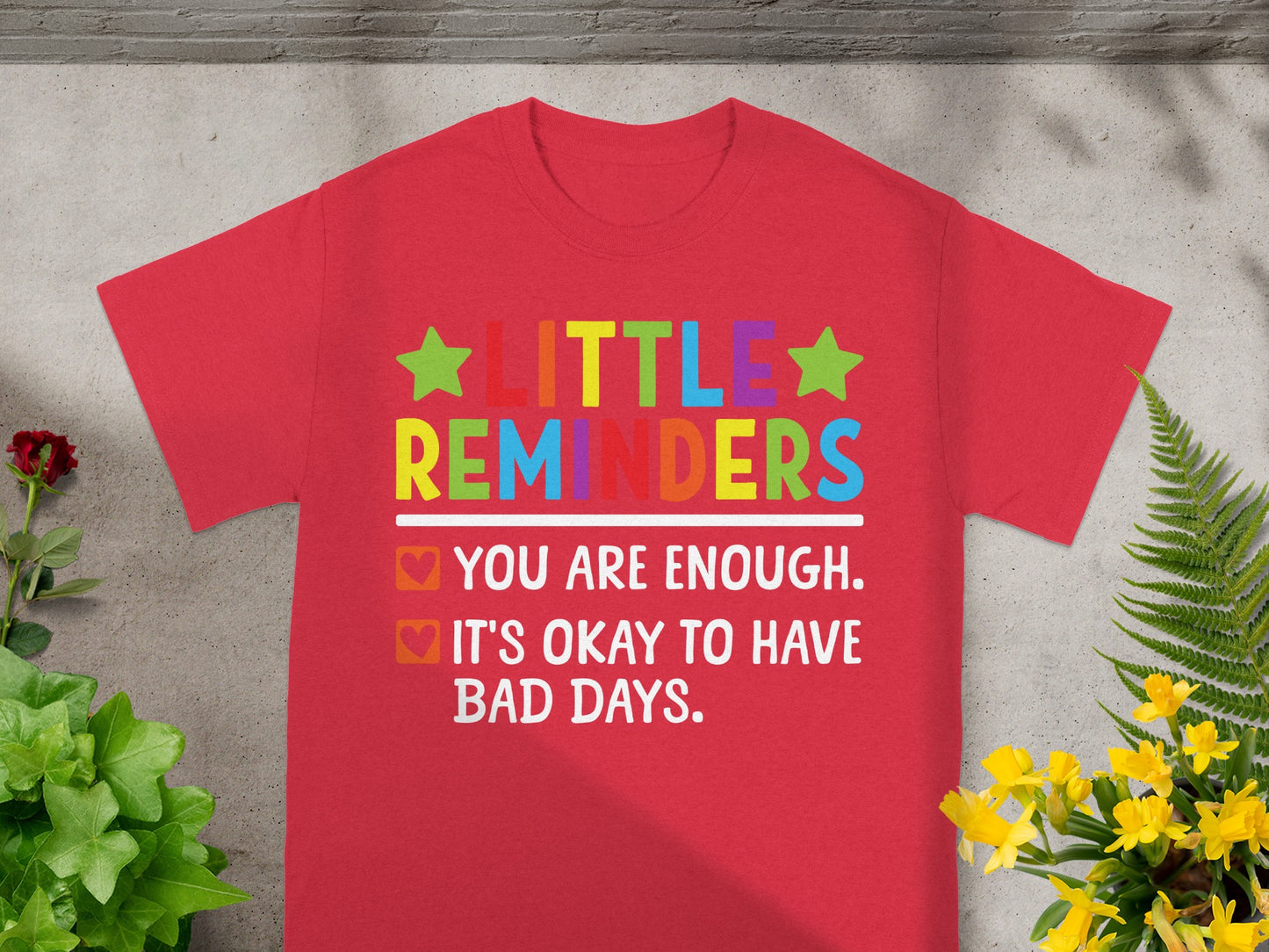 Little Reminders You Are Enough Motivational Tee