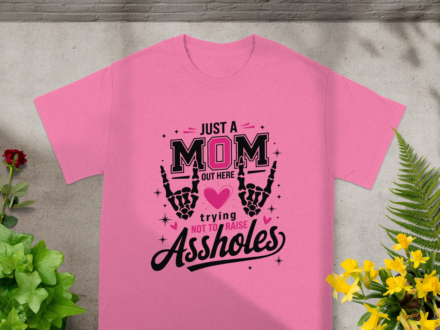 Just A Mom Out Here Trying Not To Raise Assholes Shirt