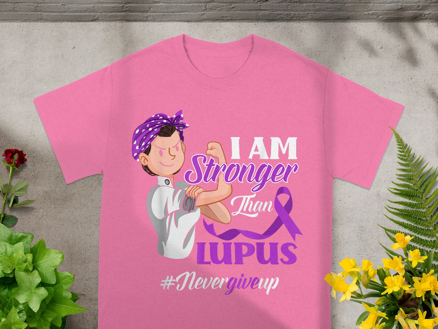 I Am Stronger Than Lupus #NeverGiveUp T-shirt