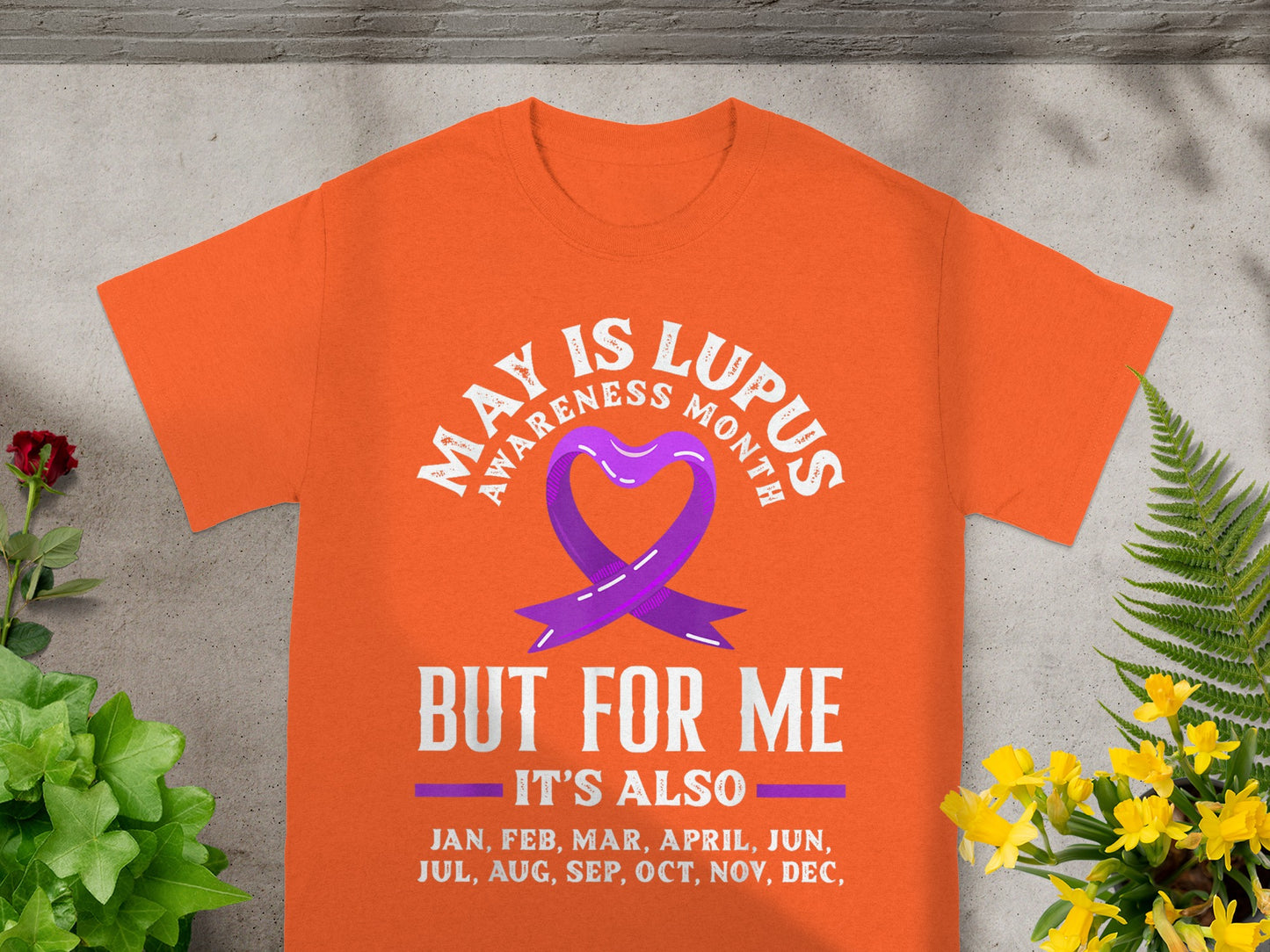 May Is Lupus Awareness Month But For Me It's Also Shirt