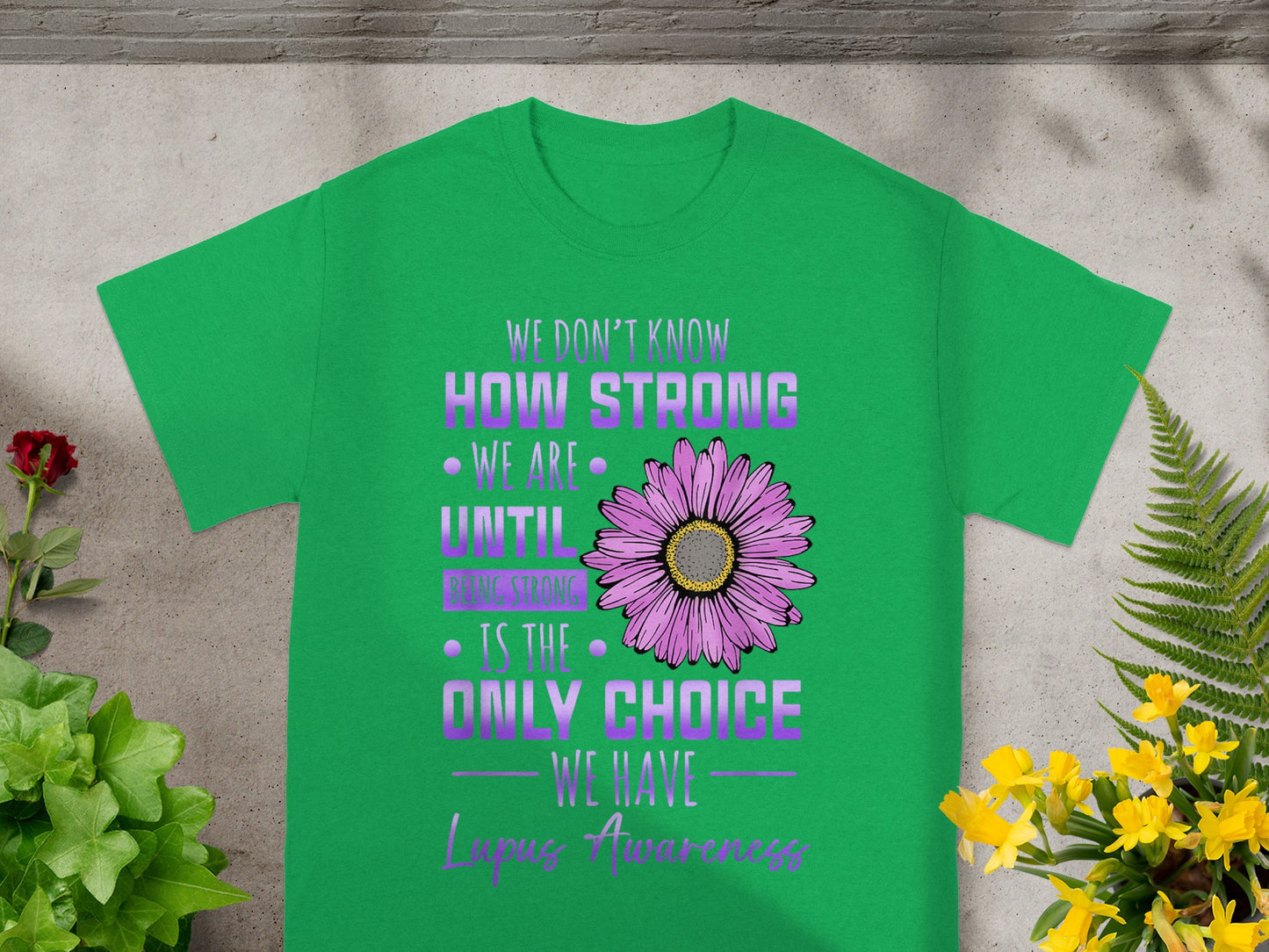 We Don't Know How Strong We Are Until Being Strong Shirt