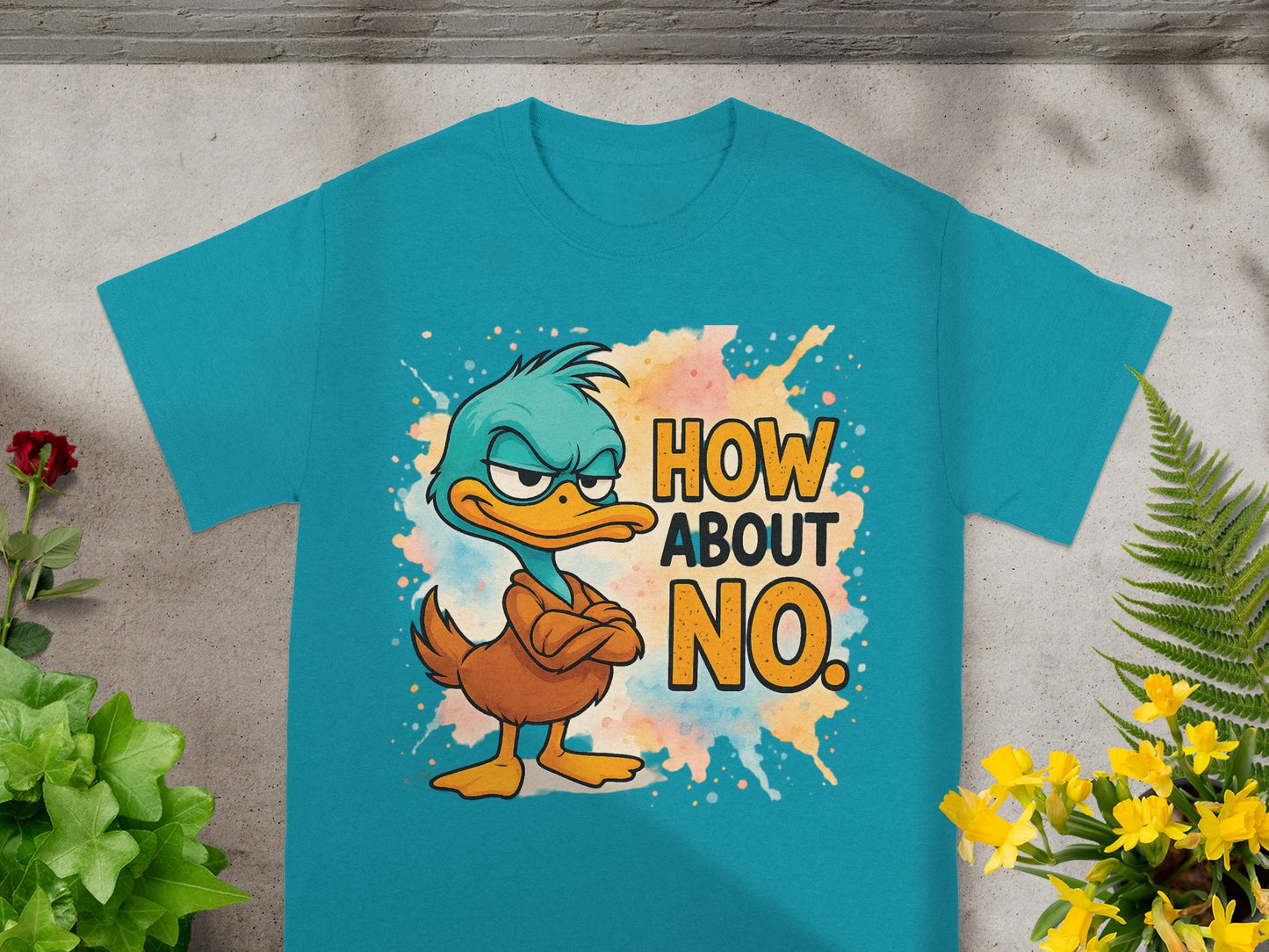 Teal t-shirt with a cartoon duck saying "How About NO."