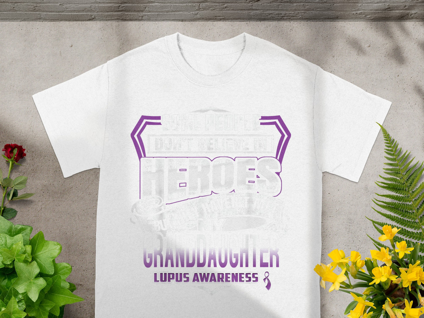 Some People Don't Believe in Heroes Lupus Awareness Shirt