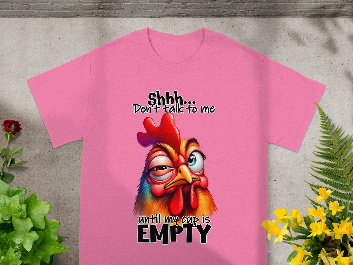 Shhh... Don't Talk to Me Until My Cup is Empty T-shirt