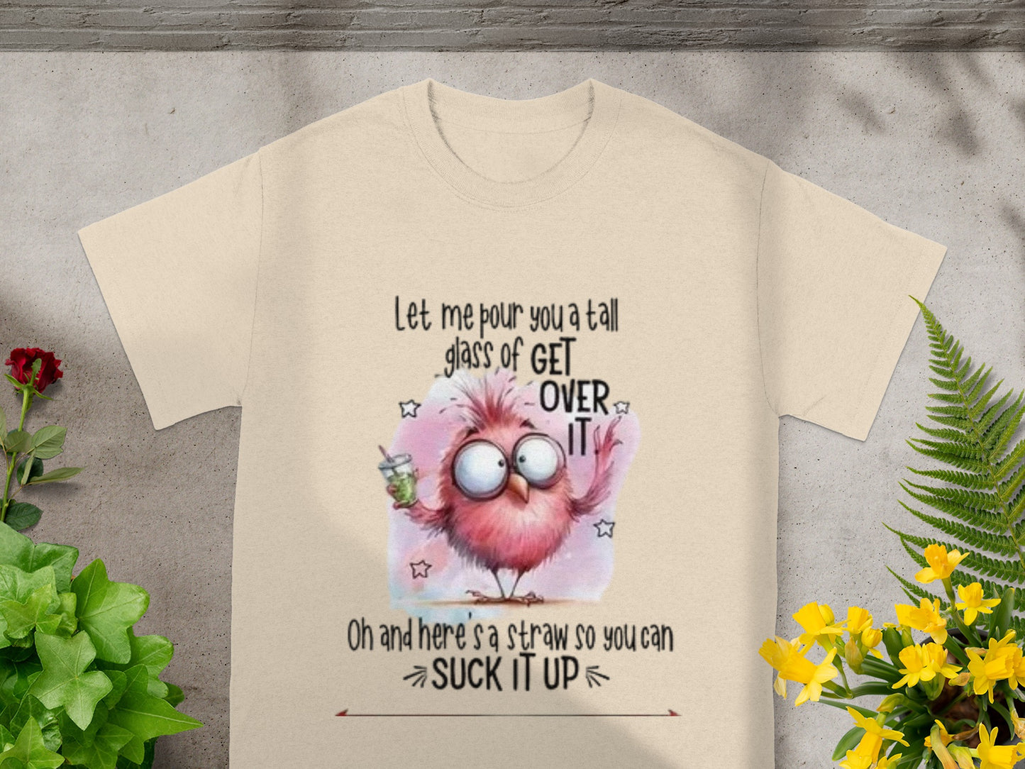 Funny Let Me Pour You A Tall Glass Of Get Over It Shirt