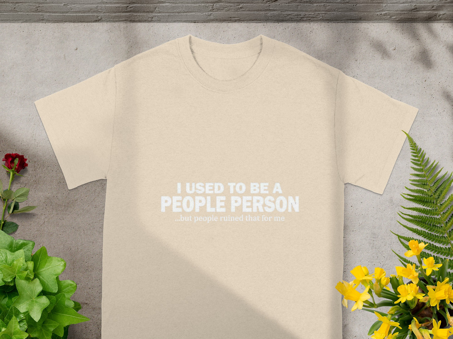 I Used to Be a People Person Funny Graphic T-Shirt