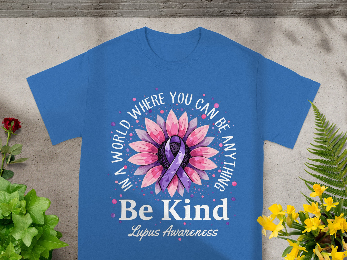 In a World Where You Can Be Anything Be Kind Lupus Awareness