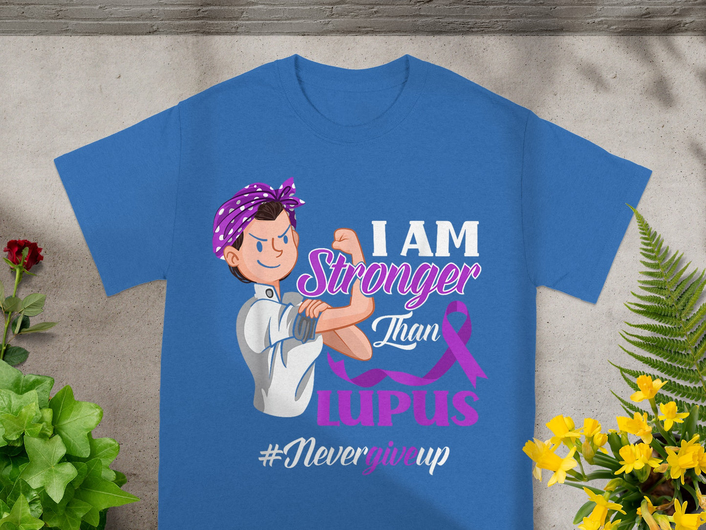 I Am Stronger Than Lupus #NeverGiveUp T-shirt