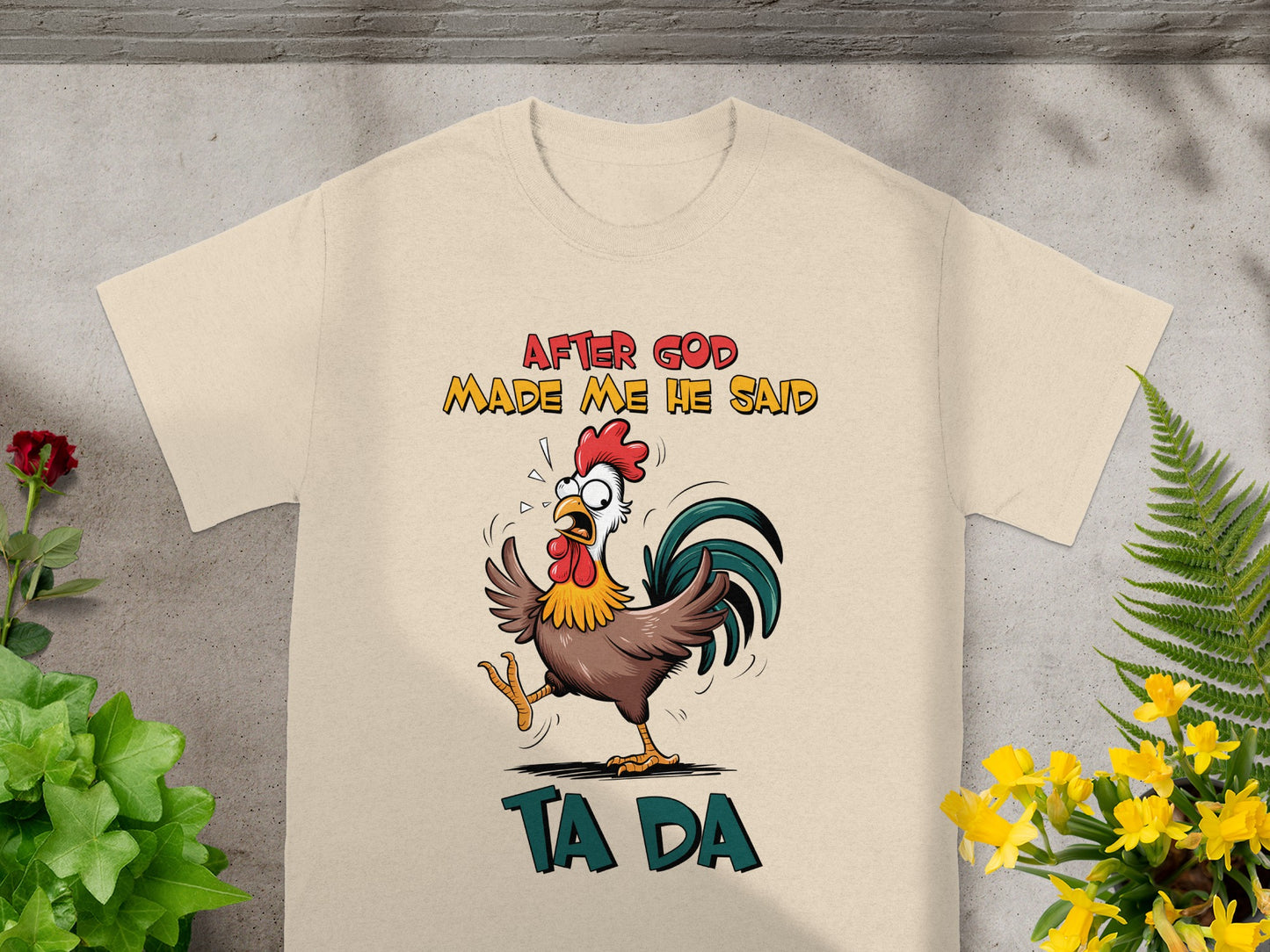 After God Made Me He Said Ta Da T-shirt