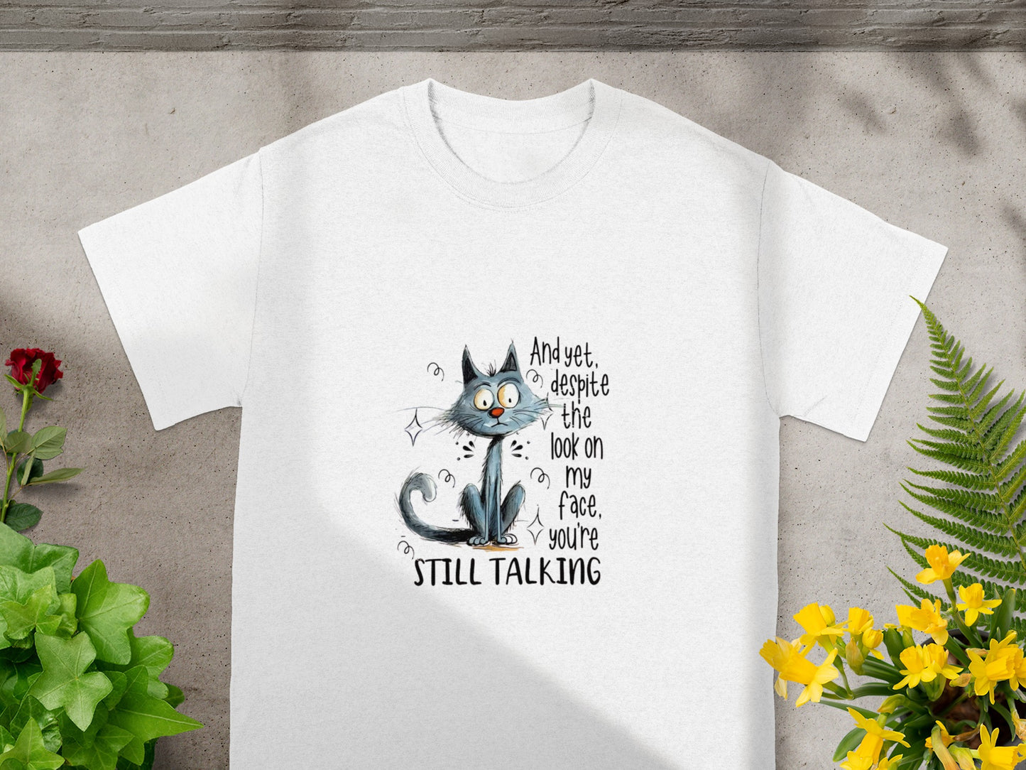 Funny Cat Graphic And Yet Despite Look On My Face Shirt
