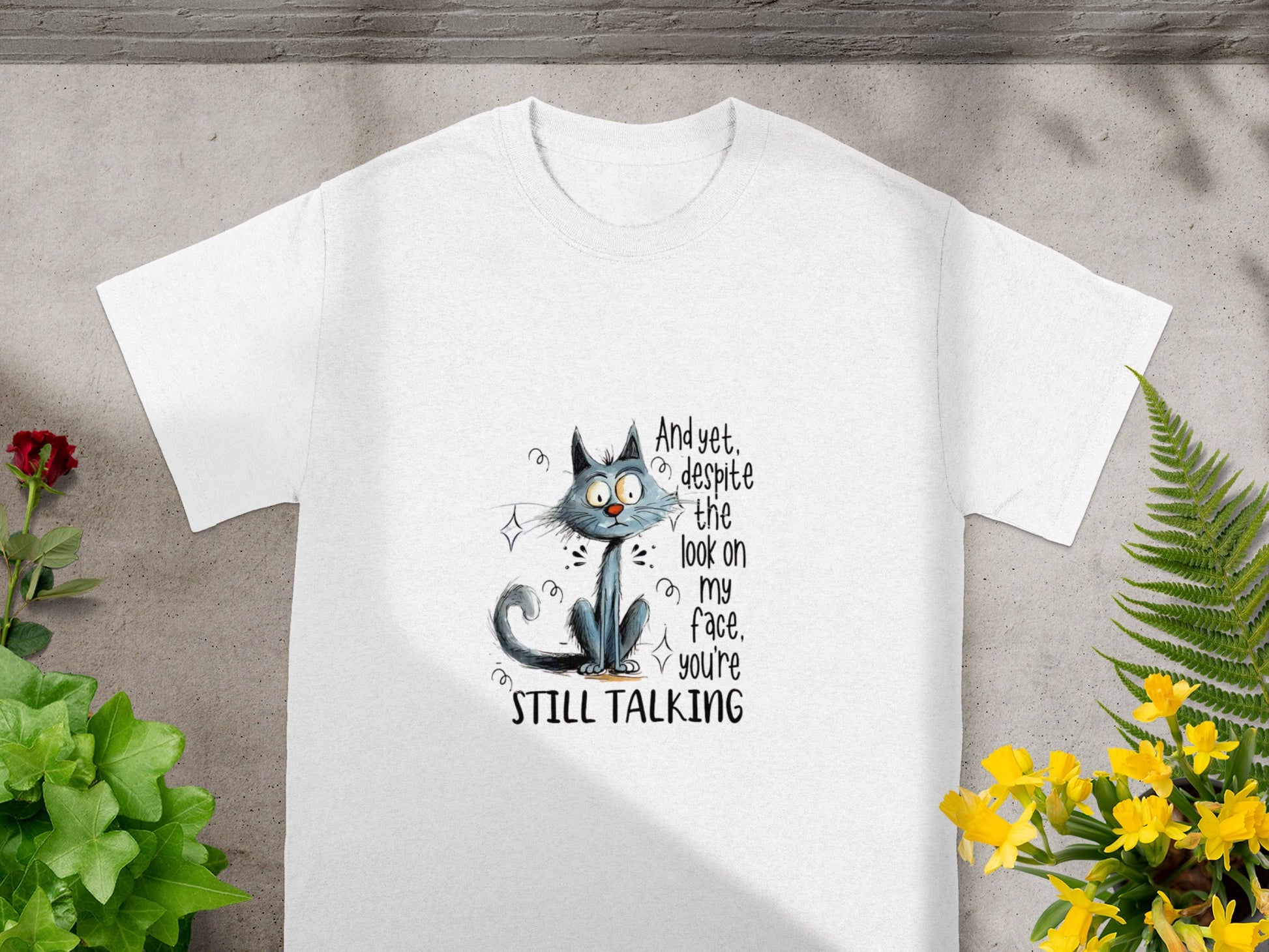 Funny Cat Graphic And Yet Despite Look On My Face Shirt