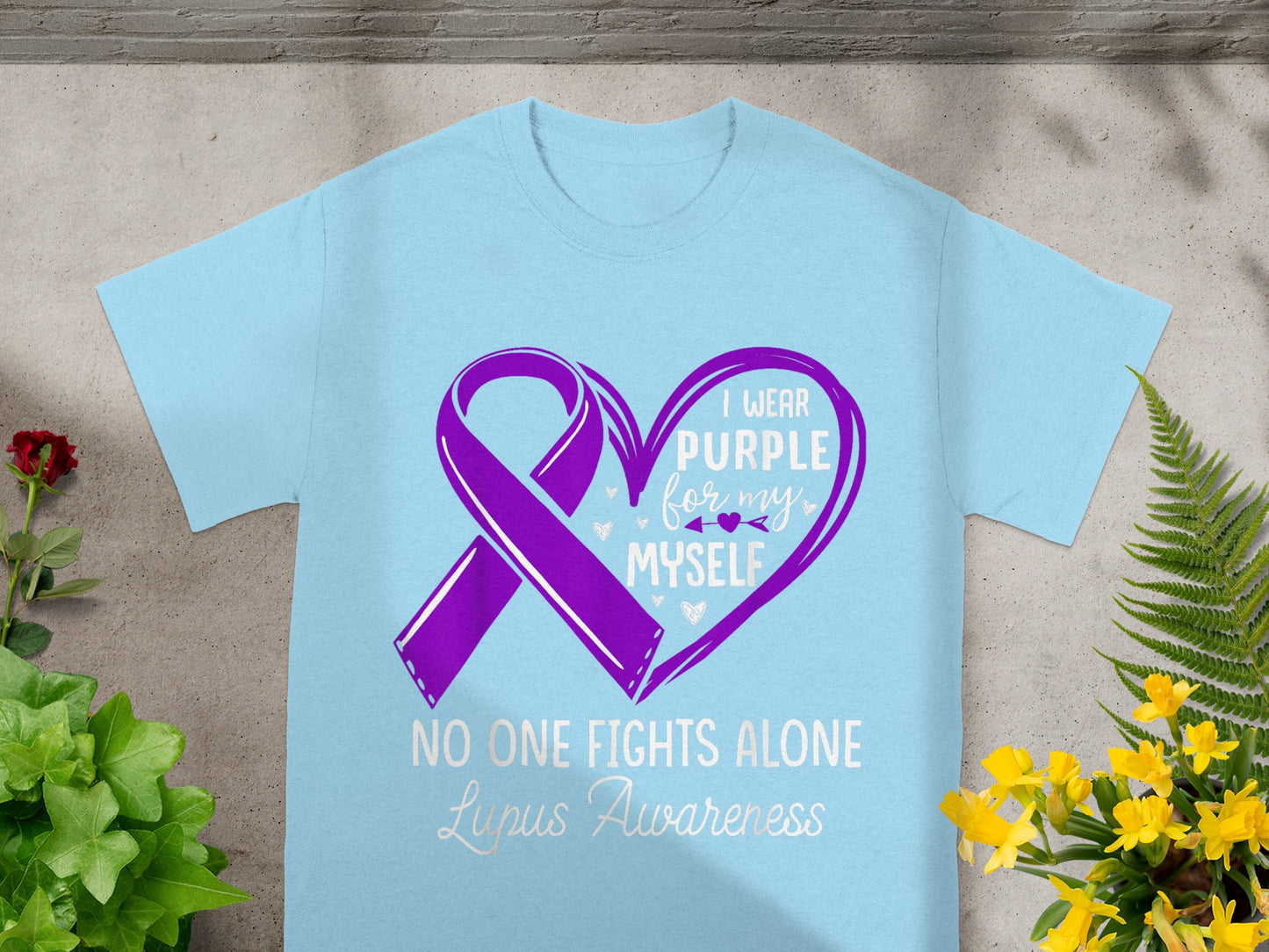 I Wear Purple for Myself No One Fights Alone Lupus Awareness