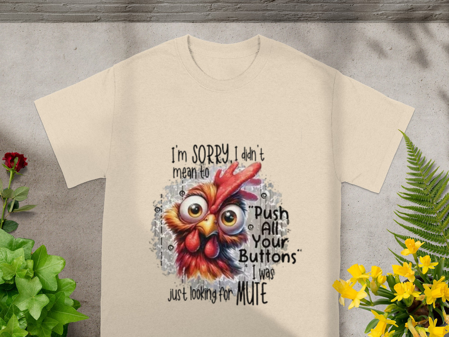 Funny Chicken I'm Sorry Push All Your Buttons Shirt