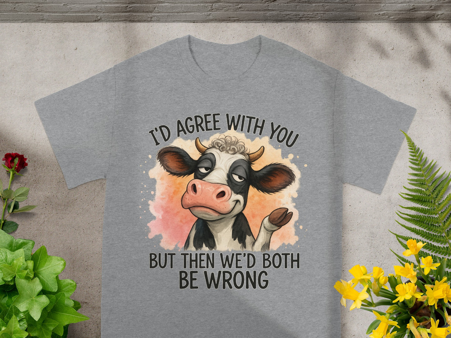 Gray t-shirt with cartoon cow and text "I'd agree with you but then we'd both be wrong."