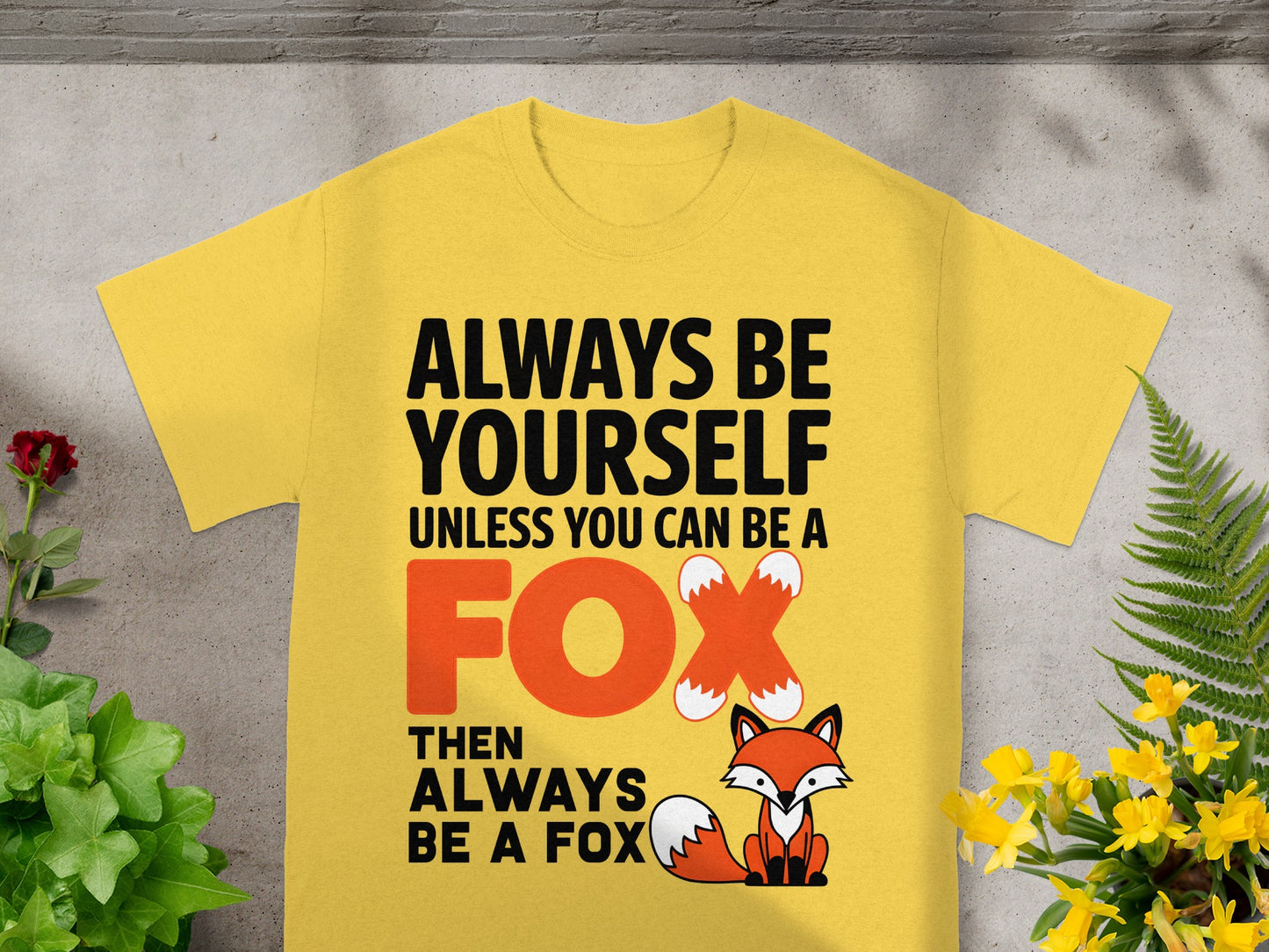 Always Be Yourself Unless You Can Be A Fox Shirt