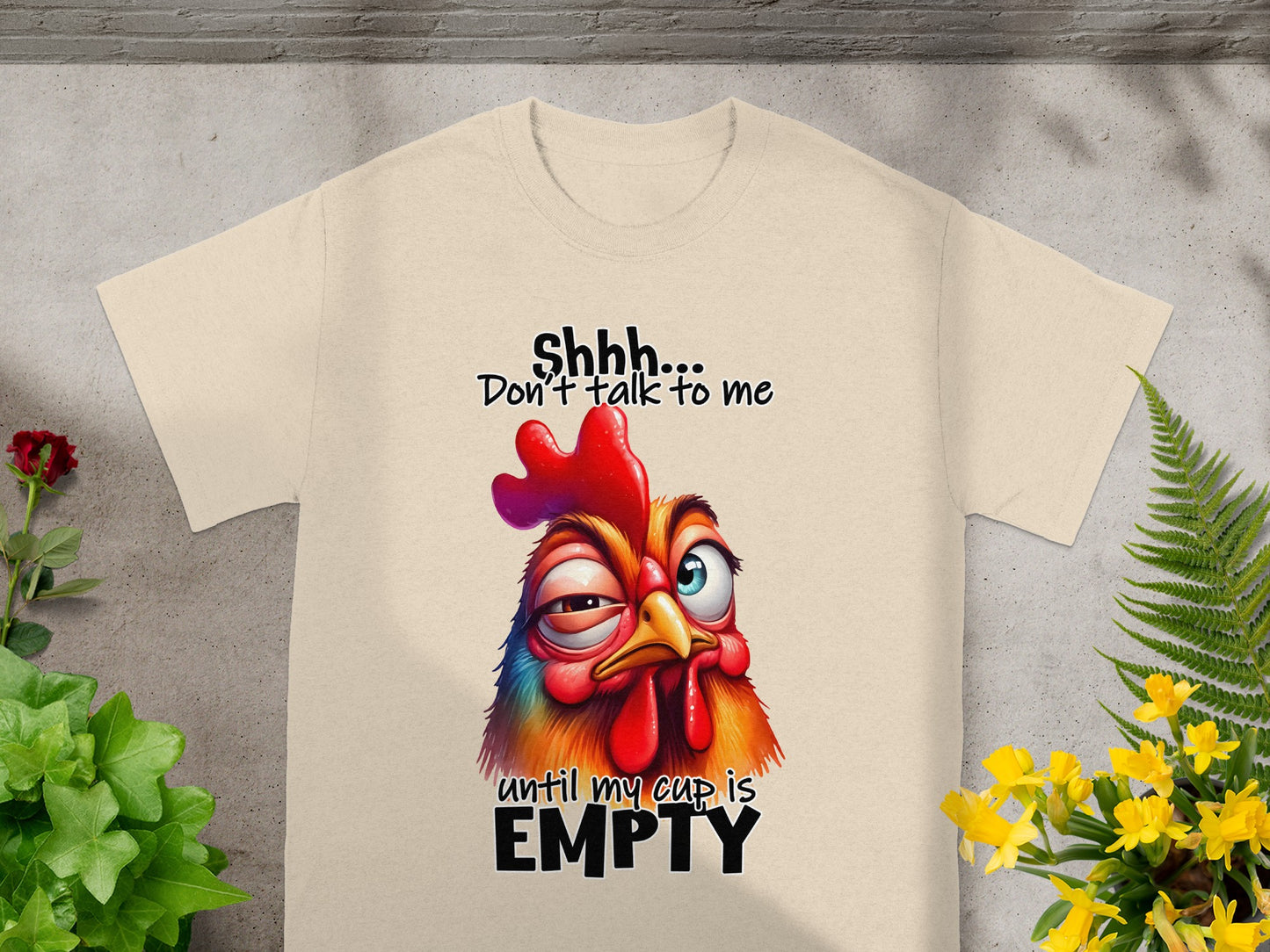 Shhh Don't Talk to Me Until My Cup is Empty T-Shirt