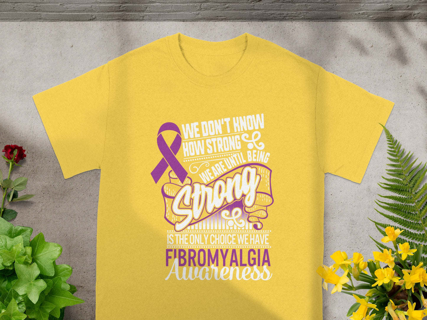 We Don't Know How Strong We Are Fibromyalgia Awareness